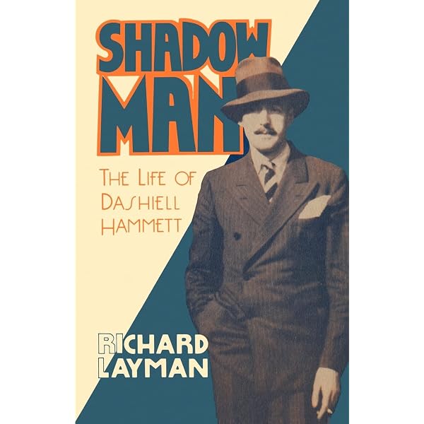 Shadow Man: The Life of Dashiell Hammett: Layman, Richard